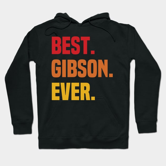 BEST GIBSON EVER ,GIBSON NAME Hoodie by confoundca